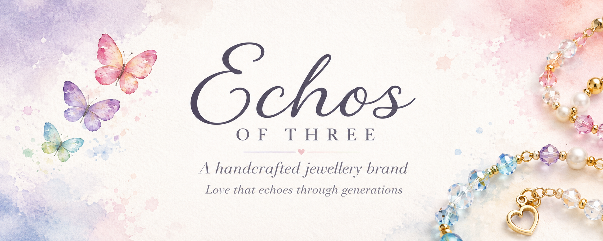 Echos of Three. A handcrafted jewellery brand. Love that echoes through generations. Watercolour butterflies and pastel crystal bracelets.